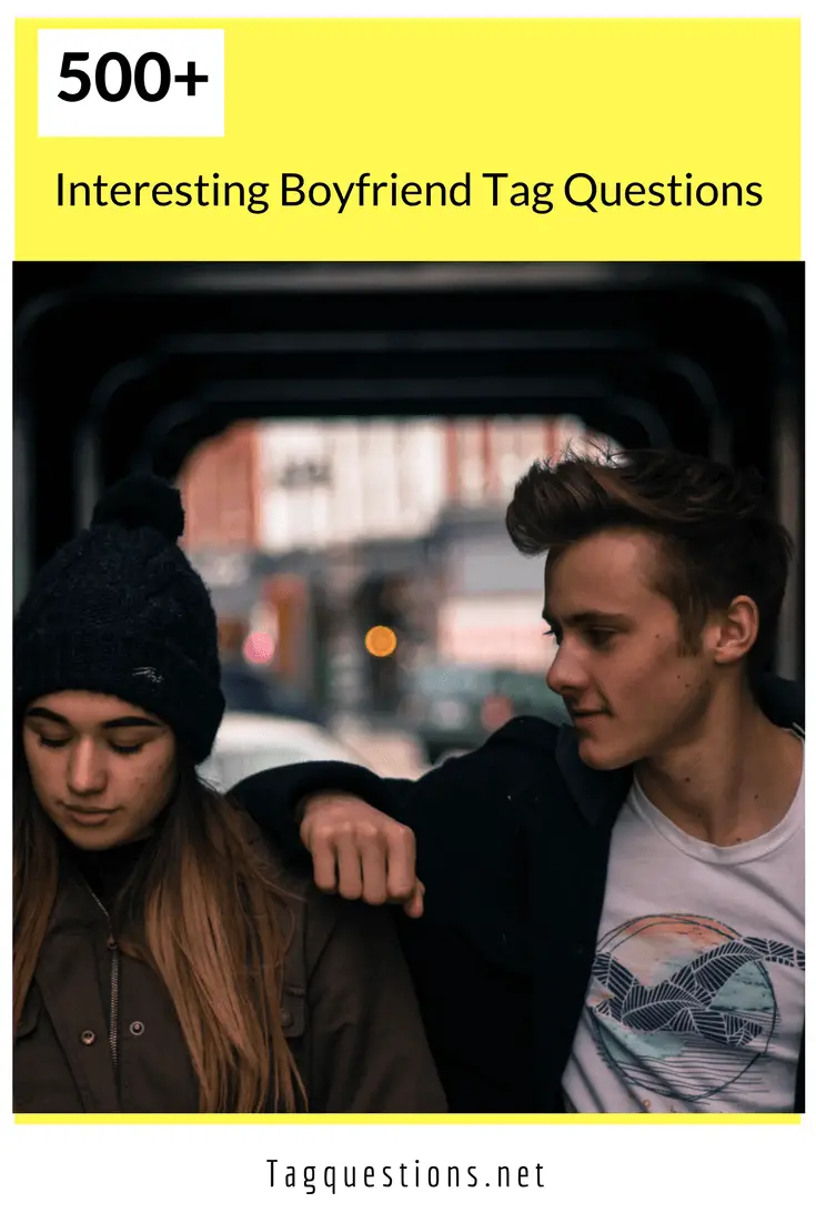 500 Unique And Interesting Boyfriend Tag Questions Tag Questions 500 Unique And Interesting Boyfriend Tag Questions Tag Questions